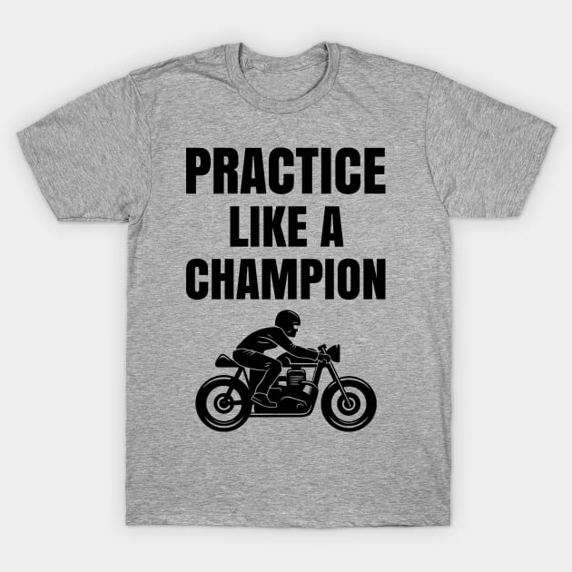 Like A Champion T-Shirt by Polahcrea